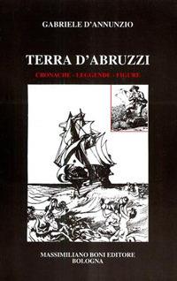 Terra d'Abruzzi. Cronache, leggende, figure - Gabriele D'Annunzio - copertina