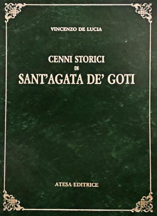 Cenni storici di Sant'Agata de' Goti (rist. anast. Napoli, 1844) - Vincenzo De Lucia - copertina