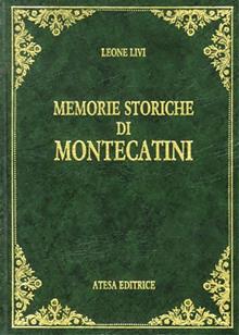 Memorie storiche di Montecatini (rist. anast. Pistoia, 1925)
