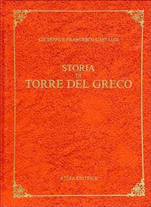 Storia di Torre del Greco (rist. anast. Torre del Greco, 1890)
