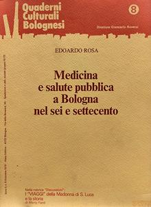 Medicina e salute pubblica a Bologna nel Sei e Settecento. Quaderni culturali bolognesi, A. II, n. 8, 1978