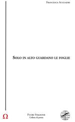 Solo in alto guardano le foglie