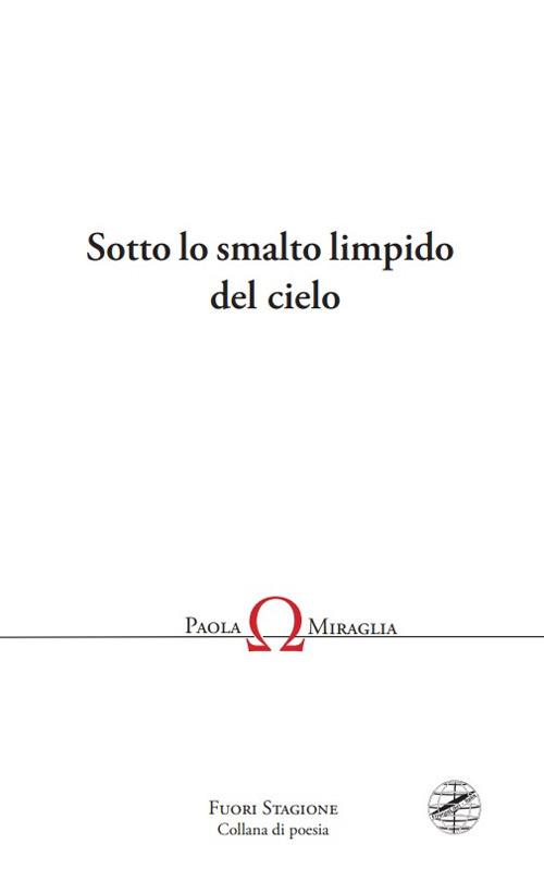 Sotto lo smalto limpido del cielo - Paola Miraglia - copertina
