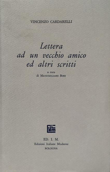 Lettera ad un vecchio amico ed altri scritti. Saggi su Verga, Leopardi, Serra, Bacchelli giovane, la nascita de «La Ronda», Barilli - Vincenzo Cardarelli - copertina