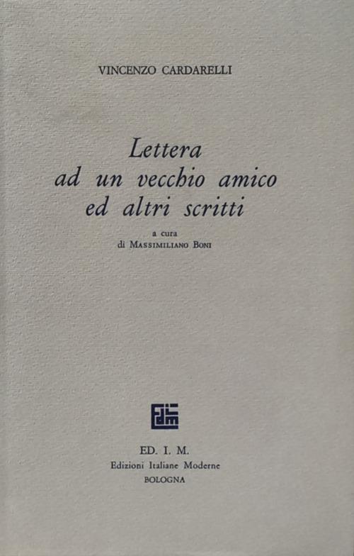 Lettera ad un vecchio amico ed altri scritti. Saggi su Verga, Leopardi, Serra, Bacchelli giovane, la nascita de «La Ronda», Barilli - Vincenzo Cardarelli - copertina