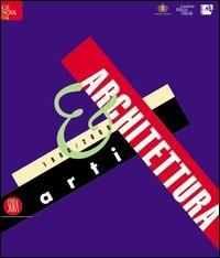 Arti & architettura. 1900-2000. Ediz. illustrata - copertina