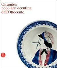 Ceramica popolare vicentina dell'Ottocento - copertina