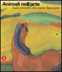 Animali nell'arte. Dalla preistoria alla nuova figurazione - copertina