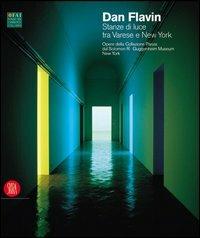 Dan Flavin. Stanze di luce tra Varese e New York. Opere della Collezione Panza dal Solomon R. Guggenheim Museum di New York. Ediz. italiana e inglese - copertina