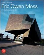 Eric Owen Moss. L'incertezza del fare. Ediz. illustrata