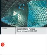 Massimiliano Fuksas. Opere e progetti 1970-2005. Ediz. illustrata