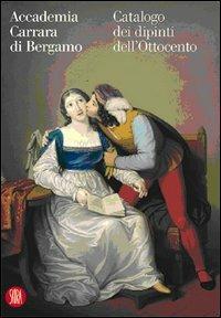 Accademia Carrara di Bergamo. Catalogo dei dipinti dell'Ottocento. Ediz. illustrata - copertina