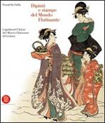 Dipinti e stampe del mondo fluttuante. Capolavori Ukiyoe del Museo Chiossone. Ediz. illustrata