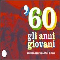 '60. Gli anni giovani. Musica, consumi, stili di vita - copertina