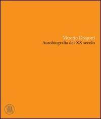 Vittorio Gregotti. Autobiografia del XX secolo