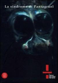 La sindrome di Pantagruel. T1 Torino Triennale Tremusei 2005. Catalogo della mostra (Rivoli-Torino, 9 novembre 2005-19 marzo 2006) - copertina