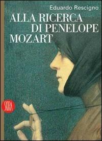 Alla ricerca di Penelope Mozart - Eduardo Rescigno - copertina