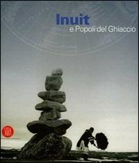 Inuit e popoli del ghiaccio. Catalogo della mostra (Torino, 2 dicembre 2005-30 aprile 2006). Ediz. illustrata - copertina