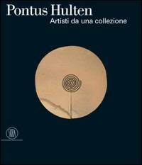 Pontus Hultén. Artisti da una collezione. Catalogo della mostra (Venezia, 5 marzo-9 luglio 2006) - copertina