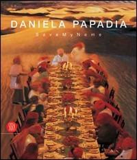Daniela Papadia. Save my name. Catalogo della mostra (Palermo, 11 marzo-16 aprile 2006). Ediz. italiana e inglese - Amnon Barzel - copertina