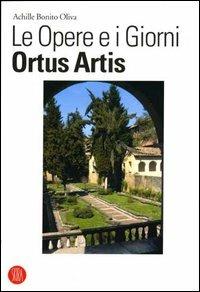 Le opere e i giorni. Ortus Artis - Achille Bonito Oliva - copertina