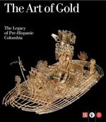 The art of gold. The legacy of Pre-Hispanic Colombia