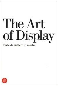 The art of display-L'arte di mettere in mostra. Ediz. bilingue - copertina