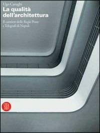 La qualità dell'architettura. Il cantiere delle Regie Poste e Telegrafi di Napoli - Ugo Carughi - copertina