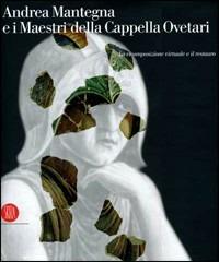Andrea Mantegna e i maestri della cappella Ovetari. La ricomposizione virtuale e il restauro. Ediz. illustrata - copertina