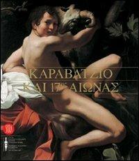 Caravaggio e il Seicento. Ediz. inglese e greca - copertina