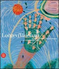 Longevi visionari. La pittura di Maria Callegaro Perozzo e l'arte contemporanea - Fasano Augusto Iossa - copertina
