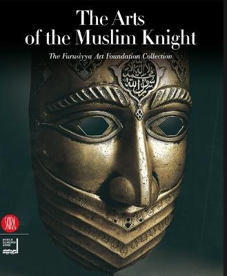 The Arts of the Muslim Knight: The Furusiyya Art Foundation Collection - cover