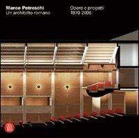 Petreschi. Un architetto romano. Opere e progetti 1970-2006. Ediz. italiana e inglese - copertina