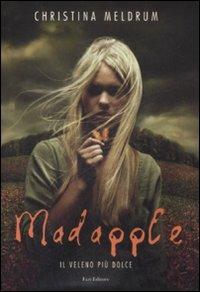 Madapple. Il veleno più dolce - Christina Meldrum - copertina