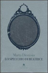 Lo specchio di Beatrice - Marta Dionisio - copertina