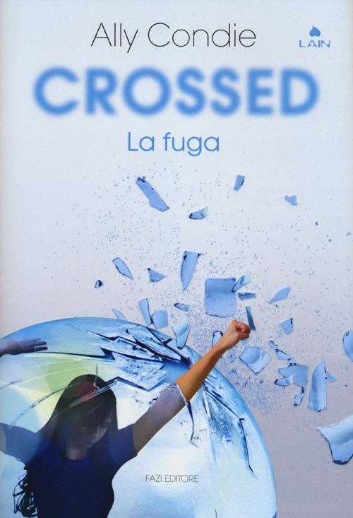 Crossed. La fuga - Ally Condie - copertina