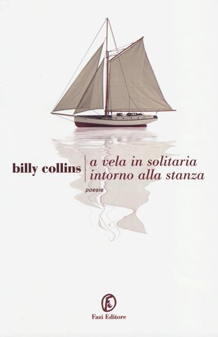 A vela, in solitaria intorno alla stanza. Testo originale a fronte - Billy Collins - copertina