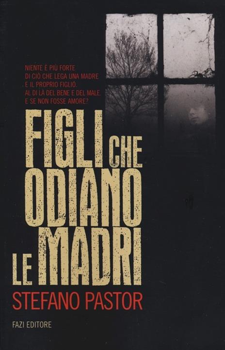 Figli che odiano le madri - Stefano Pastor - copertina