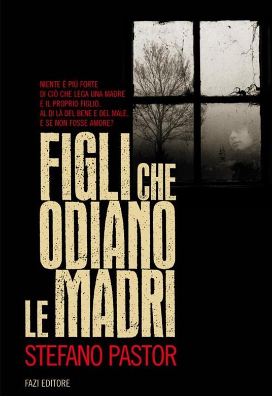 Figli che odiano le madri - Stefano Pastor - ebook