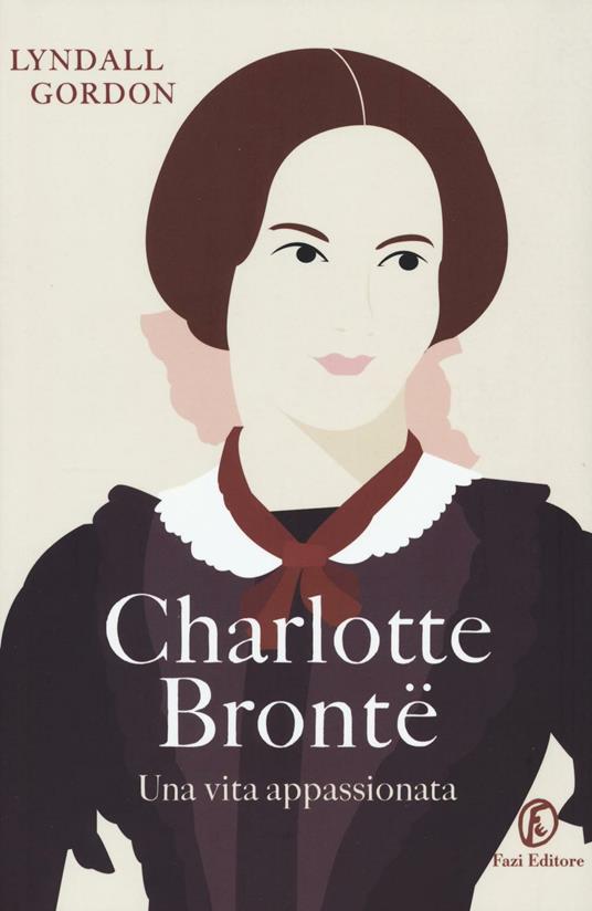 Charlotte Brontë. Una vita appassionata - Lyndall Gordon - copertina