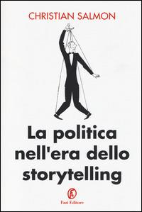 La politica nell'era dello storytelling - Christian Salmon - copertina
