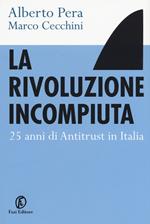 La rivoluzione incompiuta. 25 anni di antitrust in Italia