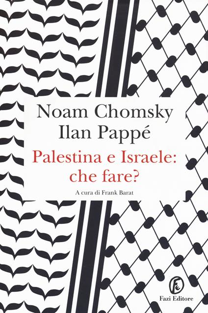 Palestina e Israele: che fare? - Noam Chomsky,Ilan Pappé - copertina