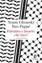 Palestina e Israele: che fare?