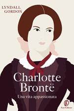 Charlotte Bronte. Una vita appassionata