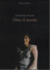 Oltre il monte - Elisabetta Tosatti - copertina