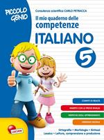 Piccolo genio. Il mio quaderno delle competenze. Italiano. Per la Scuola elementare. Vol. 5