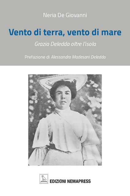 Vento di terra, vento di mare. Grazia Deledda oltre l'isola - Neria De Giovanni - copertina