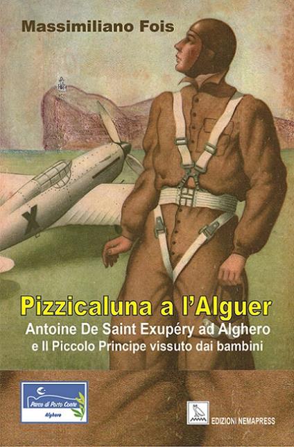 Pizzicaluna a l'Alguer. Antoine De Saint-Exupéry ad Alghero e il Piccolo Principe vissuto dai bambini - Massimiliano Fois - copertina