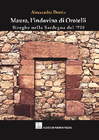 Maura, l'indovina di Orotelli. Streghe nella Sardegna del '700 - Alessandra Derriu - copertina